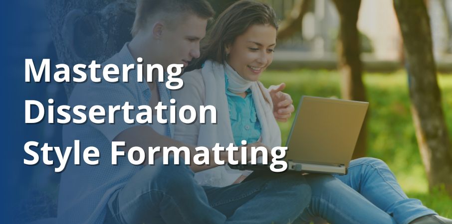 Mastering Dissertation Style Formatting